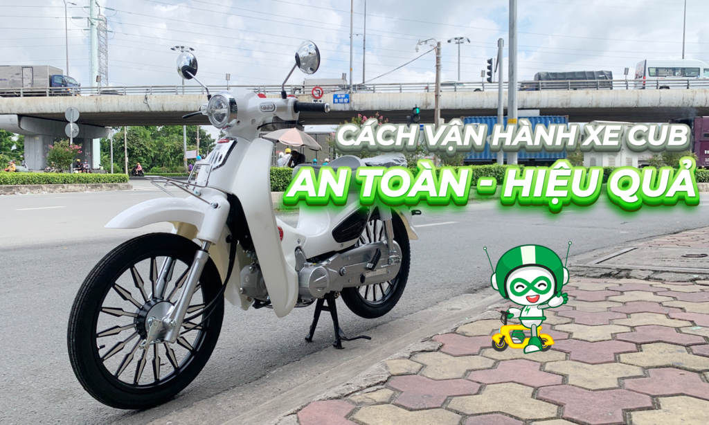 Cách vận hành xe cub 50cc an toàn và hiệu quả 6 vận hàn gh xe điện tại phố xe điện