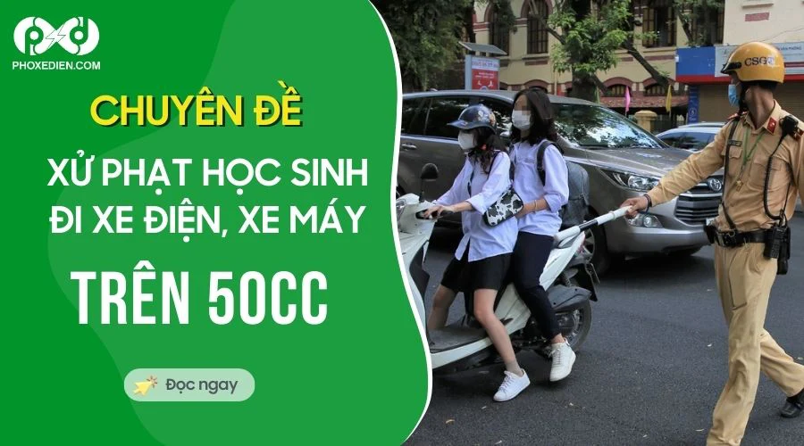 Chuyên đề Xử Phạt Học Sinh Đi Xe Máy Trên 50 Cm3 mới nhất 2024 2 chuyen-de-xu-phat-hoc-sinh-di-xe-may-khi-chua-du-tuoi-02