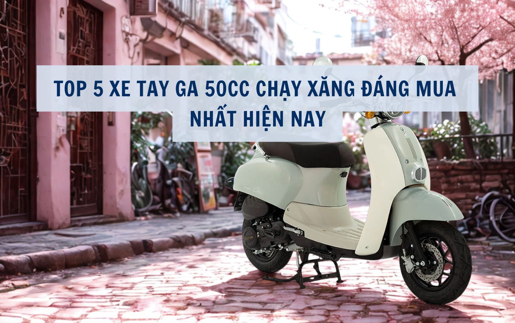 Xe tay ga 50cc chạy xăng đáng mua hiện nay