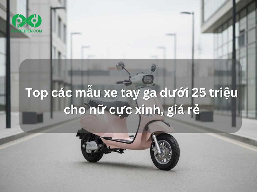 Top các mẫu xe tay ga dưới 25 triệu cho nữ cực xinh, giá rẻ 9 Xe tay ga dưới 25 triệu cho nữ